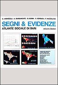 Segni & evidenze. Atlante sociale di Bari - Giandomenico Amendola, Angela Barbanente, Dino Borri - Libro edizioni Dedalo 1993, Il Politecnico | Libraccio.it