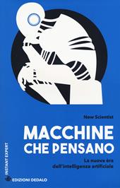 Macchine che pensano. La nuova era dell'intelligenza artificiale