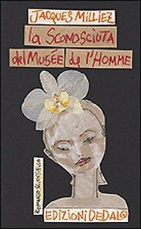 La sconosciuta del Musée de l'Homme - Jacques Milliez - Libro edizioni Dedalo 2014, ScienzaLetteratura | Libraccio.it