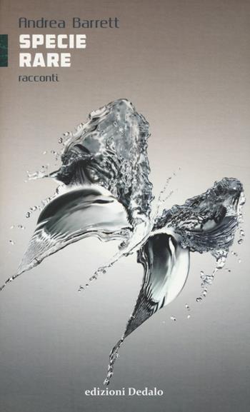 Specie rare - Andrea Barrett - Libro edizioni Dedalo 2014, ScienzaLetteratura | Libraccio.it