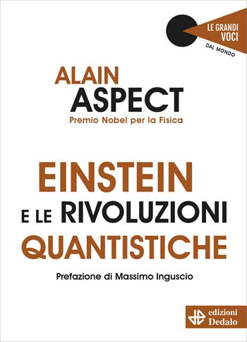 Einstein e le rivoluzioni quantistiche - Alain Aspect - Libro edizioni Dedalo 2023, Le grandi voci | Libraccio.it
