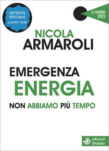 Emergenza energia. Non abbiamo più tempo. Nuova ediz. - Nicola Armaroli - Libro edizioni Dedalo 2025, Le grandi voci | Libraccio.it