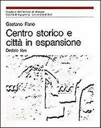 Centro storico e città in espansione - Gaetano Fano - Libro edizioni Dedalo 1993, Pubblicazioni Universitarie | Libraccio.it