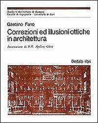 Correzioni ed illusioni ottiche in architettura - Gaetano Fano - Libro edizioni Dedalo 1993, Pubblicazioni Universitarie | Libraccio.it