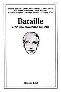 Bataille. Verso una rivoluzione culturale  - Libro edizioni Dedalo 1993, Collana bianca | Libraccio.it
