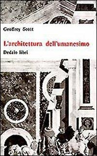 L' architettura dell'umanesimo - Geoffrey Scott - Libro edizioni Dedalo 1993, Universale di architettura | Libraccio.it
