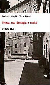 Pienza, tra ideologia e realtà - Luciana Finelli, Sara Rossi - Libro edizioni Dedalo 1993, Universale di architettura | Libraccio.it