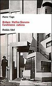 Robert Mallet-Stevens l'architetto cubista