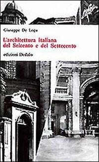 L' architettura italiana del Seicento e del Settecento - Giuseppe De Logu - Libro edizioni Dedalo 1993, Universale di architettura | Libraccio.it