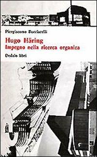 Hugo Häring. Impegno nella ricerca organica - Piergiacomo Bucciarelli - Libro edizioni Dedalo 1993, Universale di architettura | Libraccio.it