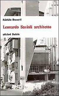 Leonardo Savioli architetto - Fabrizio Brunetti - Libro edizioni Dedalo 1993, Universale di architettura | Libraccio.it