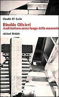 Rinaldo Olivieri. Architettura come luogo della memoria - Claudio Di Luzio - Libro edizioni Dedalo 1993, Universale di architettura | Libraccio.it
