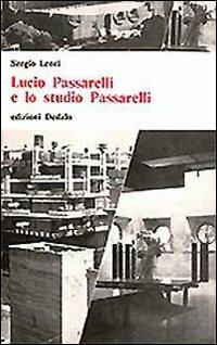 Lucio Passarelli e lo studio Passarelli - Sergio Lenci - Libro edizioni Dedalo 1993, Universale di architettura | Libraccio.it