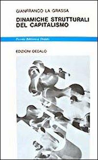 Dinamiche strutturali del capitalismo - Gianfranco La Grassa - Libro edizioni Dedalo 1993, Piccola biblioteca Dedalo | Libraccio.it