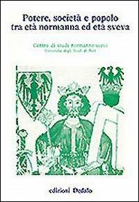Potere, società e popolo tra età normanna ed età sveva. Atti delle 5e Giornate normanno-sveve  - Libro edizioni Dedalo 1993, Fuori collana | Libraccio.it