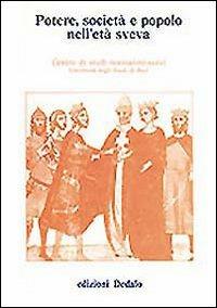 Potere, società e popolo nell'età sveva. Atti delle 6/e Giornate normanno-sveve  - Libro edizioni Dedalo 1993, Fuori collana | Libraccio.it