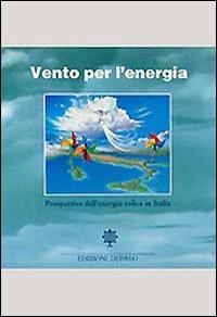 Vento per l'energia. Prospettive dell'energia eolica in Italia  - Libro edizioni Dedalo 1993, Fuori collana | Libraccio.it