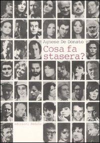 Cosa fa stasera? - Agnese De Donato - Libro edizioni Dedalo 2007, Fuori collana | Libraccio.it