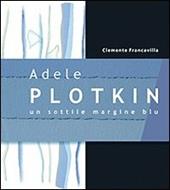 Adele Plotkin. Un sottile margine blu. Ediz. illustrata