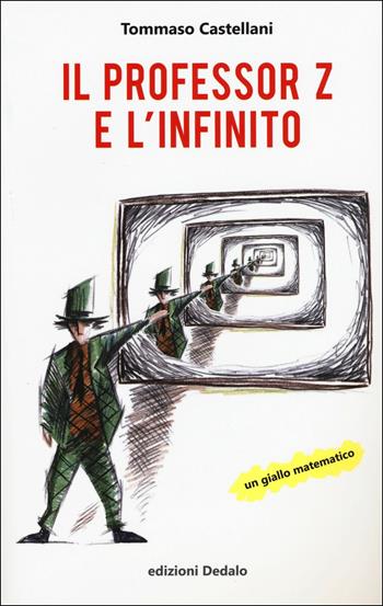 Il professor Z e l'infinito - Tommaso Castellani - Libro edizioni Dedalo 2017 | Libraccio.it