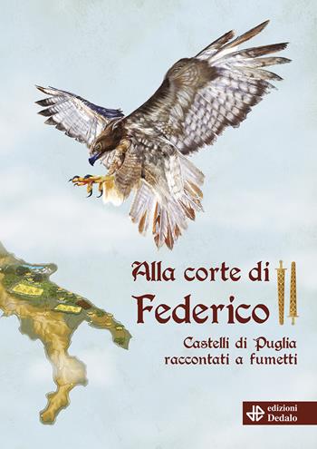 Alla corte di Federico II. Castelli di Puglia raccontati a fumetti. Con audiofiabe  - Libro edizioni Dedalo 2022, Fuori collana | Libraccio.it