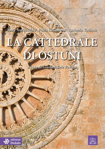 La cattedrale di Ostuni - Enza Aurisicchio, Paola Lisimberti, Antonio Todisco - Libro edizioni Dedalo 2025, Fuori collana | Libraccio.it