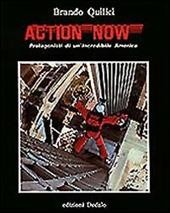 Action now. Protagonisti di un'incredibile America