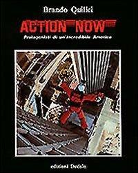 Action now. Protagonisti di un'incredibile America - Brando Quilici - Libro edizioni Dedalo 1993, Prisma | Libraccio.it