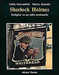 Sherlock Holmes. Indagine su un mito centenario - Fabio Giovannini, Marco Zatterin - Libro edizioni Dedalo 1993, Prisma | Libraccio.it