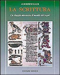 La scrittura. Un viaggio attraverso il mondo dei segni - Albertine Gaur - Libro edizioni Dedalo 1997, Prisma | Libraccio.it