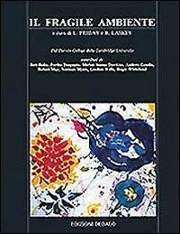Il fragile ambiente  - Libro edizioni Dedalo 1993, Prisma/Cambridge University | Libraccio.it