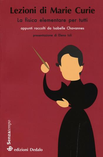 Lezioni di Marie Curie. La fisica elementare per tutti - Isabelle Chavannes - Libro edizioni Dedalo 2016, Senza tempo | Libraccio.it
