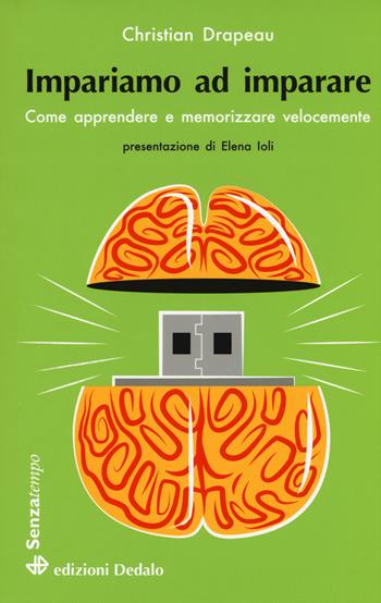 Impariamo ad imparare. Come apprendere e memorizzare velocemente - Christian Drapeau - Libro edizioni Dedalo 2017, Senza tempo | Libraccio.it