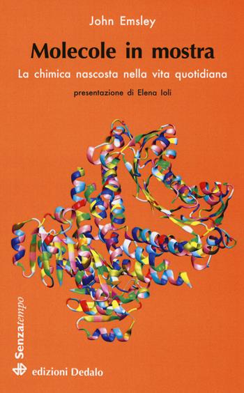 Molecole in mostra. La chimica nascosta nella vita quotidiana - John Emsley - Libro edizioni Dedalo 2017, Senza tempo | Libraccio.it