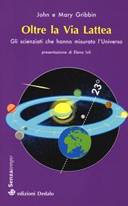 Oltre la Via Lattea. Gli scienziati che hanno misurato l'universo - John Gribbin, Mary Gribbin - Libro edizioni Dedalo 2019, Senza tempo | Libraccio.it