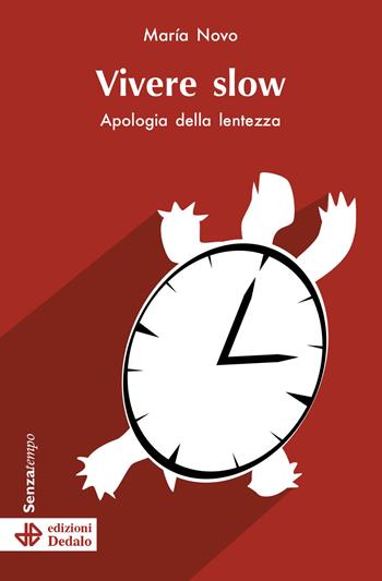 Vivere slow. Apologia della lentezza - María Novo - Libro edizioni Dedalo 2021, Senza tempo | Libraccio.it