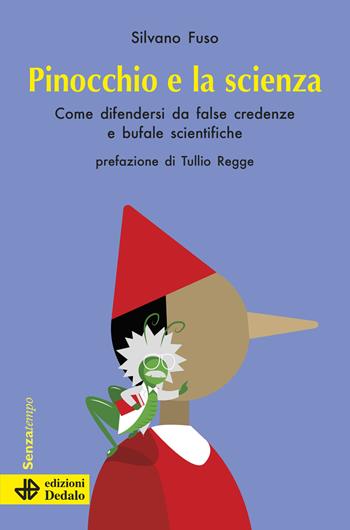 Pinocchio e la scienza. Come difendersi da false credenze e bufale scientifiche. Nuova ediz. - Silvano Fuso - Libro edizioni Dedalo 2024, Senza tempo | Libraccio.it