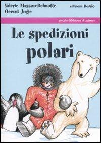 Le spedizioni polari - Valérie Masson-Delmotte, Jugie Gérard - Libro edizioni Dedalo 2007, Piccola biblioteca di scienza | Libraccio.it