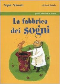 La fabbrica dei sogni - Sophie Schwartz - Libro edizioni Dedalo 2008, Piccola biblioteca di scienza | Libraccio.it