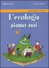 L'ecologia siamo noi