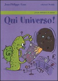 Qui universo! - Jean-Philippe Uzan - Libro edizioni Dedalo 2009, Piccola biblioteca di scienza | Libraccio.it