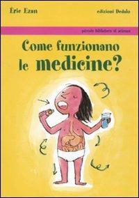 Come funzionano le medicine? - Eric Ezan - Libro edizioni Dedalo 2009, Piccola biblioteca di scienza | Libraccio.it