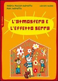 L' atmosfera e l'effetto serra. Ediz. illustrata - Valérie Masson-Delmotte, Marc Delmotte - Libro edizioni Dedalo 2010, Piccola biblioteca di scienza | Libraccio.it