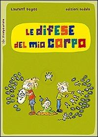 Le difese del mio corpo - Laurent Degos - Libro edizioni Dedalo 2011, Piccola biblioteca di scienza | Libraccio.it