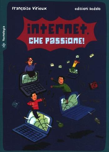 Internet, che passione! - Françoise Virieux - Libro edizioni Dedalo 2012, Piccola biblioteca di scienza | Libraccio.it