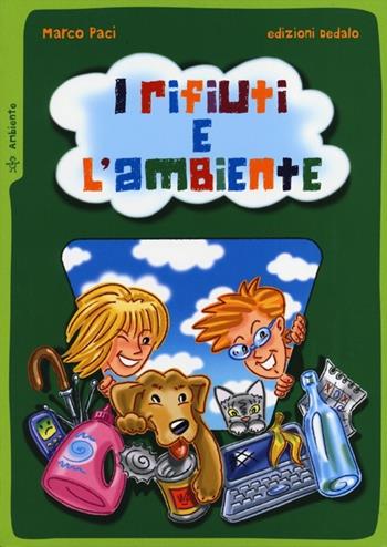 I rifiuti e l'ambiente - Marco Paci - Libro edizioni Dedalo 2012, Piccola biblioteca di scienza | Libraccio.it