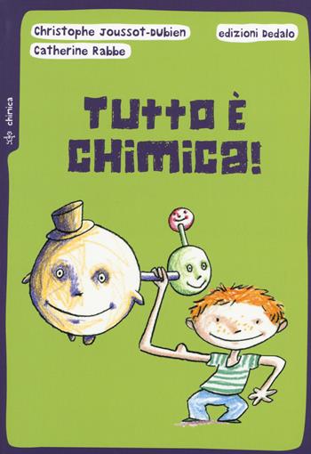 Tutto è chimica! Nuova ediz. - Christophe Joussot-Dubien, Catherine Rabbe - Libro edizioni Dedalo 2019, Piccola biblioteca di scienza | Libraccio.it