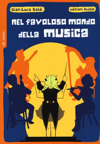 Nel favoloso mondo della musica - Gianluca Baldi - Libro edizioni Dedalo 2019, Piccola biblioteca di scienza | Libraccio.it