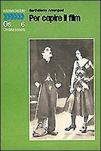 Per capire il film - Barthélemy Amengual - Libro edizioni Dedalo 1993, Ombra sonora | Libraccio.it