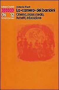 La «camera» dei bambini. Cinema, mass media, fumetti, educazione - Antonio Faeti - Libro edizioni Dedalo 1993, Ombra sonora | Libraccio.it